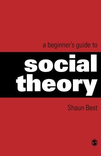 A BEGINNERS GUIDE TO SOCIAL THEORY
